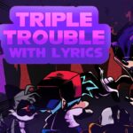 FNF Triple Trouble with Lyrics