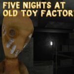 Vijf nachten in Old Toy Factory 2020