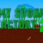 La mia fabbrica di zucchero 2